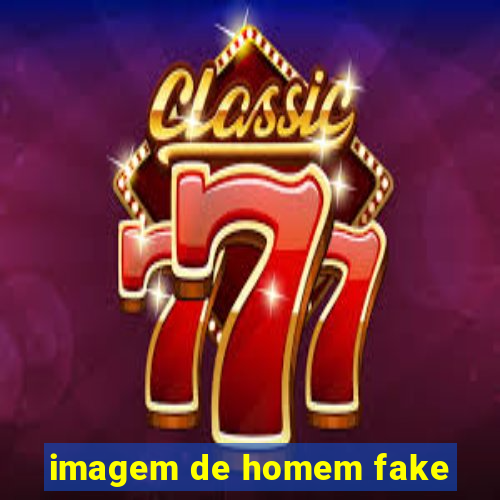 imagem de homem fake